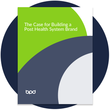The Case for Building a Post Health System Brand
